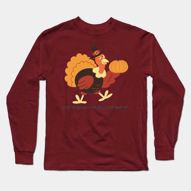 The Pilgrims Were Problematic Turkey Long Sleeve T-Shirt by CursedContent